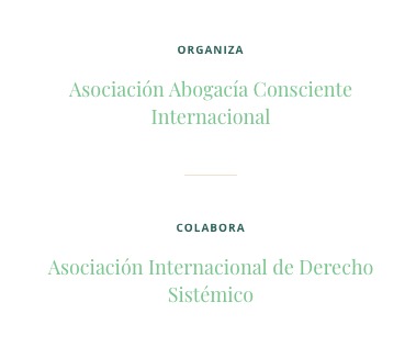 Organiza: Asociación Abogacía Consciente Internacional. Colabora: Asociación Internacional de Derecho Sistémico.